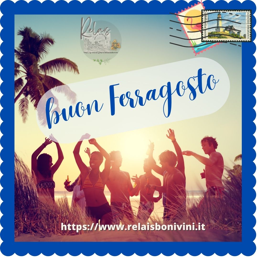 Buon Ferragosto dal Relais Casa Bonivini